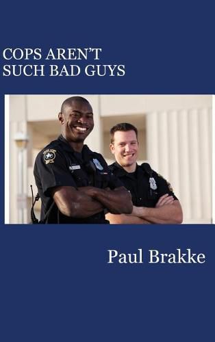 Cover image for Cops Aren't Such Bad Guys