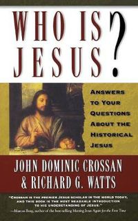 Cover image for Who Is Jesus?: Answers to Your Questions about the Historical Jesus