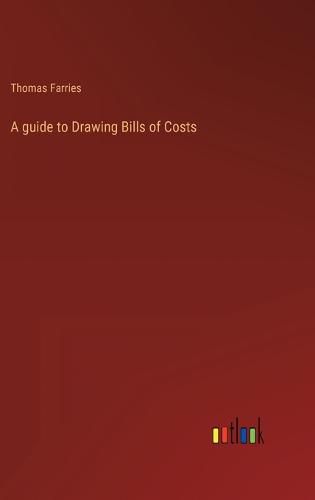 Cover image for A guide to Drawing Bills of Costs