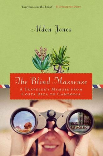 Cover image for The Blind Masseuse: A Traveler's Memoir from Costa Rica to Cambodia