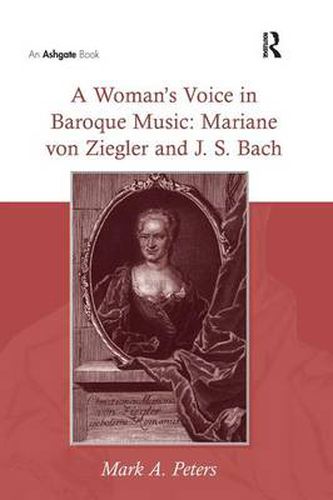 Cover image for A Woman's Voice in Baroque Music: Mariane von Ziegler and J.S. Bach