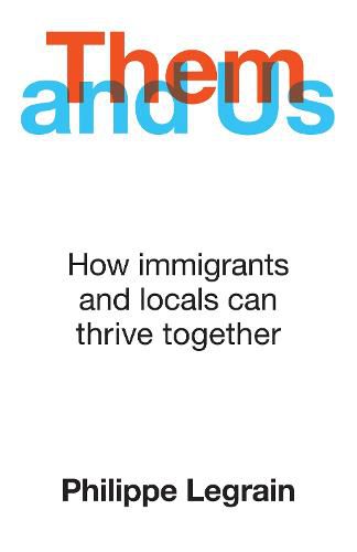 Cover image for Them and Us: How immigrants and locals can thrive together