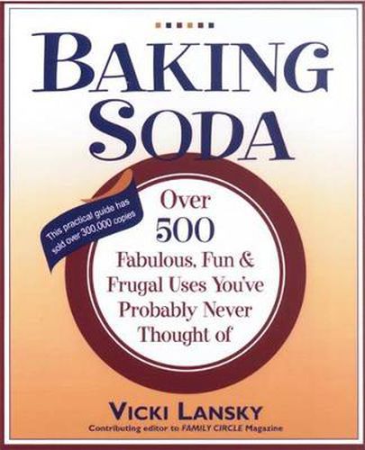 Cover image for Baking Soda: Over 500 Fabulous, Fun, and Frugal Uses You'Ve Probably Never Thought of