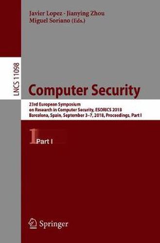 Computer Security: 23rd European Symposium on Research in Computer Security, ESORICS 2018, Barcelona, Spain, September 3-7, 2018, Proceedings, Part I