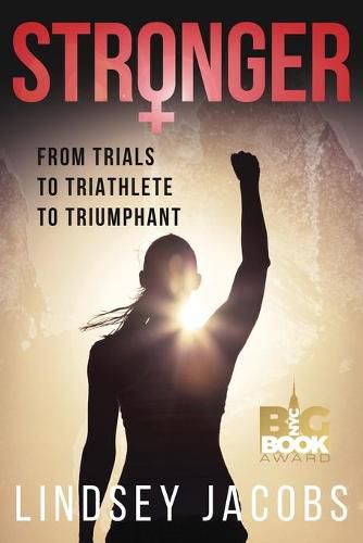 Cover image for Stronger: From Trials to Triathlete to Triumphant