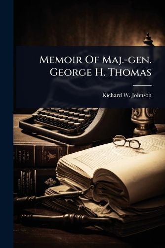Cover image for Memoir Of Maj.-gen. George H. Thomas