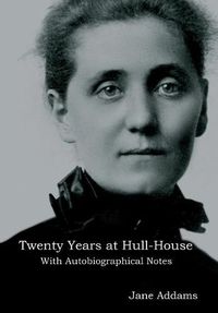 Cover image for Twenty Years at Hull-House: With Autobiographical Notes