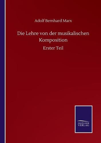Cover image for Die Lehre von der musikalischen Komposition: Erster Teil