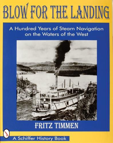 Cover image for Blow for the Landing: Hundred Years of Steam Navigation on the Waters of the West