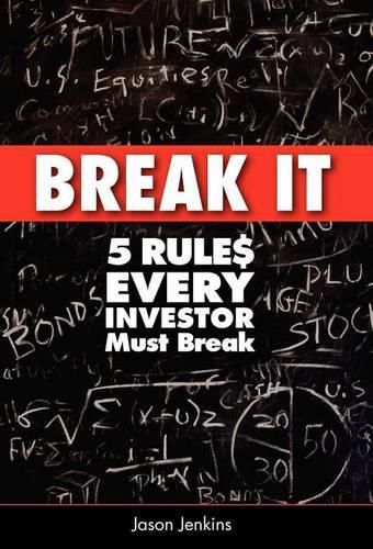 Cover image for Break It: 5 Rules Every Investor Must Break