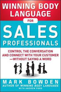 Cover image for Winning Body Language for Sales Professionals:   Control the Conversation and Connect with Your Customer-without Saying a Word
