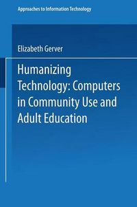 Cover image for Humanizing Technology: Computers in Community Use and Adult Education