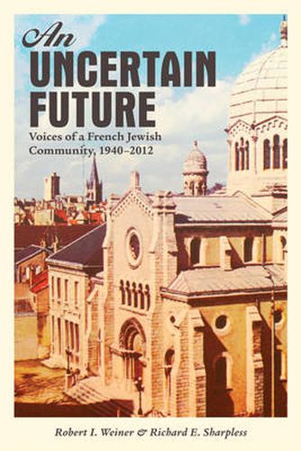 Cover image for An Uncertain Future: Voices of a French Jewish Community, 1940-2012