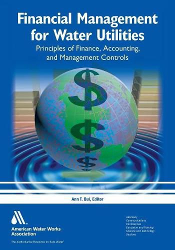 Cover image for Financial Management for Water Utilities: Principles of Finance, Accounting, and Management Controls