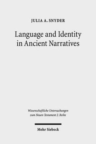 Cover image for Language and Identity in Ancient Narratives: The Relationship between Speech Patterns and Social Context in the Acts of the Apostles, Acts of John, and Acts of Philip