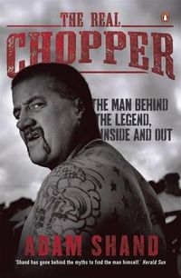 Cover image for The Real Chopper: The Man Behind the Legend Inside and Out