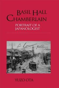 Cover image for Basil Hall Chamberlain: Portrait of a Japanologist