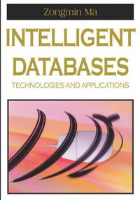 Cover image for Intelligent Databases: Technologies and Applications