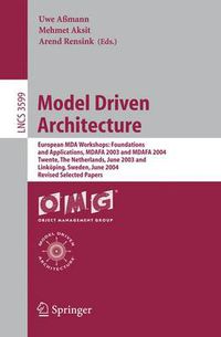 Cover image for Model Driven Architecture: European MDA Workshops: Foundations and Applications, MDAFA 2003 and MDAFA 2004, Twente, The Netherlands, June 26-27, 2003, and Linkoeping, Sweden, June 10-11, 2004, Revised Selected Papers