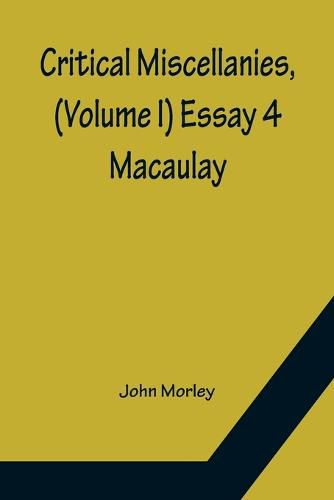 Cover image for Critical Miscellanies, (Volume I) Essay 4: Macaulay