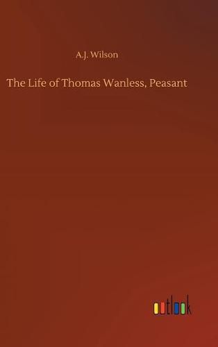 Cover image for The Life of Thomas Wanless, Peasant