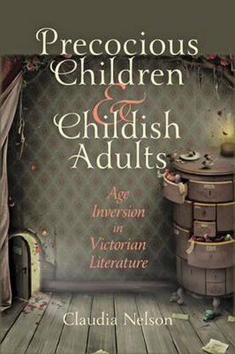 Cover image for Precocious Children and Childish Adults: Age Inversion in Victorian Literature