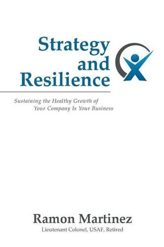 Cover image for Strategy and Resilience: Sustaining the Healthy Growth of Your Company Is Your Business