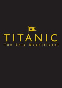 Cover image for Titanic the Ship Magnificent - Slipcase: Volumes One and Two