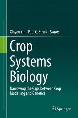 Cover image for Crop Systems Biology: Narrowing the gaps between crop modelling and genetics