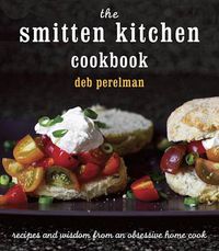 Cover image for The Smitten Kitchen Cookbook: Recipes and Wisdom from an Obsessive Home Cook