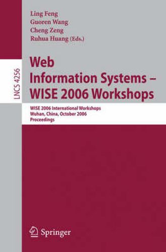 Web Information Systems - WISE 2006 Workshops: WISE 2006 International Workshops, Wuhan, China, October 23-26, 2006, Proceedings