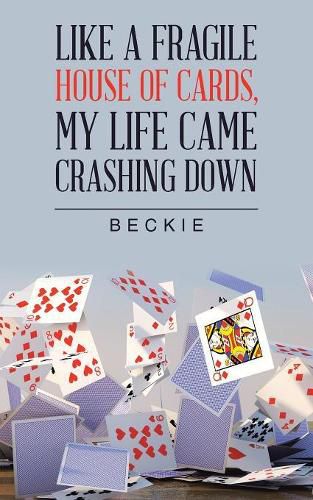 Cover image for Like a Fragile House of Cards, My Life Came Crashing Down