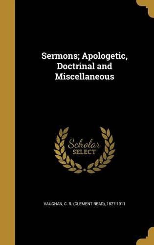 Cover image for Sermons; Apologetic, Doctrinal and Miscellaneous