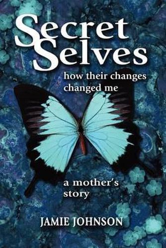 Cover image for Secret Selves: How Their Changes Changed Me