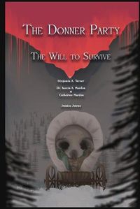 Cover image for The Donner Party: The Will to Survive