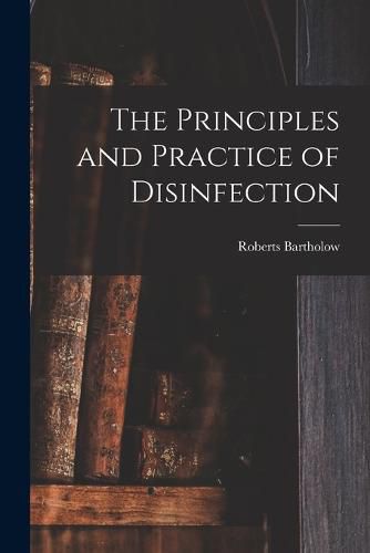 Cover image for The Principles and Practice of Disinfection