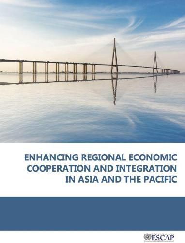 Enhancing regional economic cooperation and integration in Asia and the Pacific: challenges and opportunities