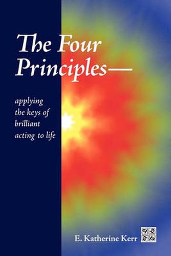 Cover image for The Four Principles: Applying the Keys of Brilliant Acting to Life