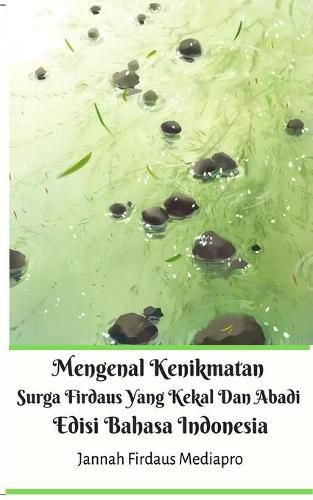 Cover image for Mengenal Kenikmatan Surga Firdaus Yang Kekal Dan Abadi Edisi Bahasa Indonesia