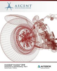 Cover image for Autodesk Inventor 2018 Introduction to Solid Modeling - Part 1: Autodesk Authorized Publisher