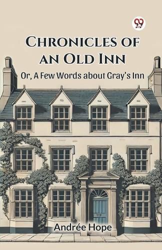Cover image for Chronicles of an Old Inn or, a Few Words About Gray's Inn
