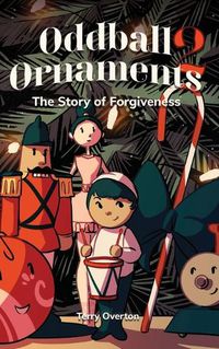 Cover image for Oddball Ornaments: The Story of Forgiveness