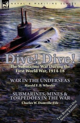 Cover image for Dive! Dive!-The Submarine War During the First World War, 1914-18