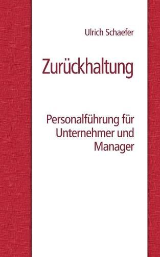 Zuruckhaltung: Personalfuhrung fur Unternehmer und Manager