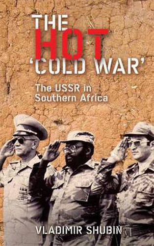 Cover image for The Hot 'Cold War': The USSR in Southern Africa