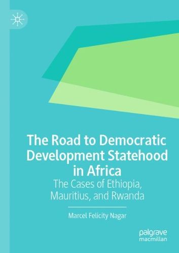 Cover image for The Road to Democratic Development Statehood in Africa: The Cases of Ethiopia, Mauritius, and Rwanda