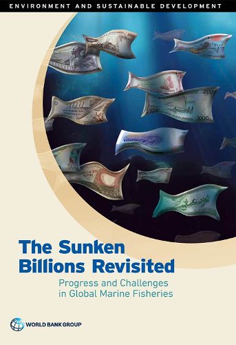 Cover image for The sunken billions revisited: progress and challenges in global marine fisheries