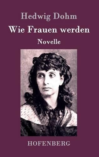 Cover image for Wie Frauen werden: Novelle