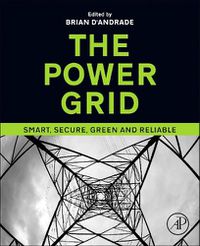 Cover image for The Power Grid: Smart, Secure, Green and Reliable
