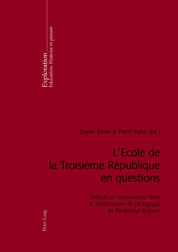 Cover image for L'Ecole de la Troisieme Republique En Questions: Debats Et Controverses Dans Le  dictionnaire de Pedagogie de Ferdinand Buisson